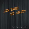 Die Zwei Zu Dritt